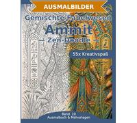 Gemischte Fabelwesen: Ammit - Ausmalbuch: 55 Ammit-Ausmalbilder im Zen-Doodle-Stil | Von einfach bis anspruchsvoll | Mandala-Stil zum Ausmalen in mittlerer Schwierigkeit (Ausmalbuch & Malvorlagen)