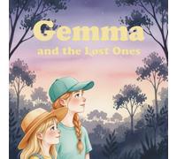 Gemma and the Lost Ones: When small voices cry out, big hearts find the way.