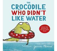Gemma Merino The Crocodile Who Didn't Like Water Book Gemma Merino Multicolor