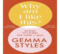Gemma Styles Why Am I Like This? : My Brain Isn't Broken (and Neither Is Yours) Gemma Styles Multicolor