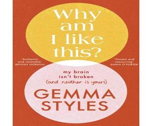 Gemma Styles Why Am I Like This? : My Brain Isn't Broken (and Neither Is Yours) Gemma Styles Multicolor