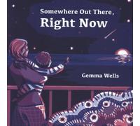 Gemma Wells Somewhere Out There, Right Now Paperback Book Gemma Wells Multicolor