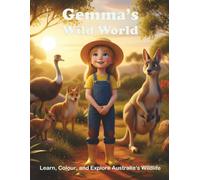 Gemma's Wild World: Learn about and colour the Animals of the Australian Bush