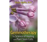[Gemmotherapy: The Science of Healing with Embryonic Plant Cells] [By: Roger Halfon M.D.] [September, 2010]