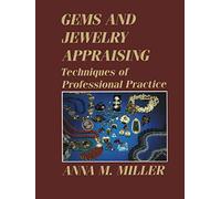 Gems and Jewelry Appraising: Techniques of Professional Practice