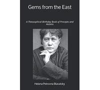 Gems from the East: A Theosophical Birthday Book of Precepts and Axioms
