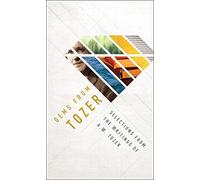 Gems From Tozer: Selections from the Writings of A.W. Tozer