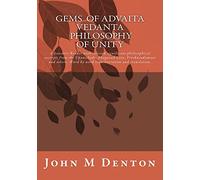 GEMS of Advaita Vedanta - philosophy of unity: A Sanskrit Reader with selected significant philosophical excerpts from the Upanishads, Bhagavad Gita, ... Word by word transliteration and translation.