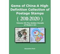Gems of China: A High-Definition Collection of Postage Stamps (2011-2020): Volume III: The Golden Decade of Modern Art