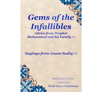 GEMS OF THE INFALLIBLES: VOL. 4 SAYINGS FROM IMAM SADIQ: ADVICE FROM PROPHET MUHAMMAD AND HIS FAMILY
