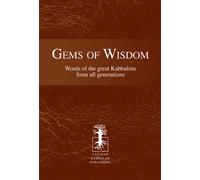 Gems of Wisdom : Words of the Great Kabbalists From All Generations