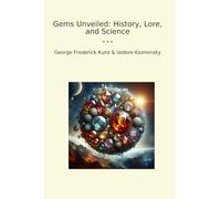 Gems Unveiled: History, Lore, and Science (Classic Books)