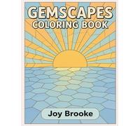 Gemscapes Coloring Book: A Nature-Inspired Coloring Book for Adults Featuring Gemstones, Landscapes, Mosaic Scenes, Stained Glass Patterns and Mindful Relaxation (Joy Brooke Coloring)