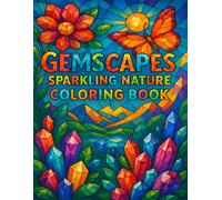 Gemscapes: Sparkling Nature Coloring Book: A Dazzling Journey Through Gemstone-Inspired Natural Wonders for Relaxation and Creativity