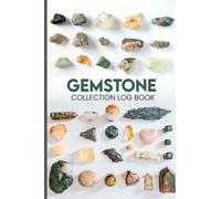 Gemstone Collection Log Book: Gemstone Identification Notebook for Adults & Kids to Identify Your Treasure. Gift Present & Observations Notes Sheets