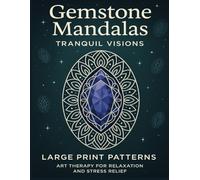 Gemstone Mandalas: Tranquil Visions: 50 Oval Mandala Designs for Adults and Seniors - Large Print Art Therapy for Relaxation and Mindfulness