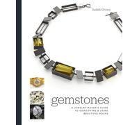 Gemstones: A Jewelry Maker's Guide to Identifying and Using Beautiful Rocks