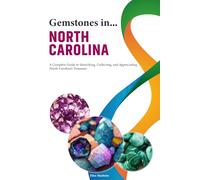 Gemstones in North Carolina: A Complete Guide to Identifying, Collecting, and Appreciating North Carolina's Treasures