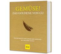 Gemüse! Das Goldene von GU: Frische Rezepte zum Glänzen und Genießen - mit und ohne Fleisch