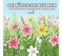 Gemütliche Blumen Malbuch für Erwachsene und Jugendliche: 60 kunstvolle Blumenillustrationen zum Abschalten und Entspannen - fördern Sie Ruhe, ... Rose, Kirschblüte, Sonnenblume und mehr.