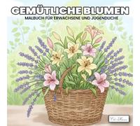 Gemütliche Blumen Malbuch für Erwachsene und Jugendliche: 60 liebevoll gestaltete Motive zum Entspannen und Wohlfühlen - fördern Sie innere Ruhe, ... Lotus, Orchidee, Kirschblüte, Sonnenblume...