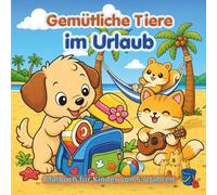 Gemütliche Tiere im Urlaub: Malbuch für Kinder von 5 bis 6 Jahren