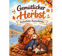 Gemütlicher Herbst - Herbstliche Ausmalbilder: 100 gemütliche Herbstmotive mit Kürbissen, Buchhandlungen, Kaminfeuer & Katzen | Bold & Easy Ausmalbuch zum Entspannen und für mehr Achtsamkeit
