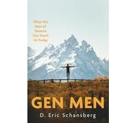 Gen Men: What the Men of Genesis Can Teach Us Today