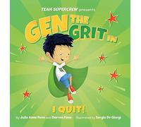 Gen the Grit in I Quit!: A children's book about big emotions, resilience, and not giving up.: 4 (Team Supercrew)