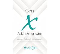 Gen X Asian Americans: From Learning to Thriving