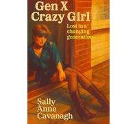 Gen X Crazy Girl: Lost in a Changing Generation