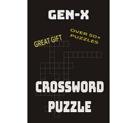 GEN-X CROSSWORD PUZZLE: PUZZLES FOR GEN-X: EASY TO READ PRINT, 6X9, 120 PAGES, PAPERBACK, GIFTS FOR VACATIONS AND HOLIDAYS.. FUN FOR EVERYONE