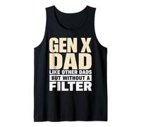Gen X Dad Like Other Dads But Without A Filter Father Humor Tank Top