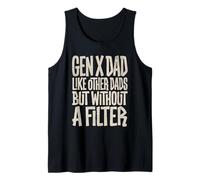 Gen X Dad Like Other Dads But Without A Filter Father's Day Tank Top