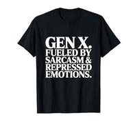 Gen X Fueled By Sarcasm & Repressed Emotions Humor T-Shirt