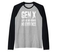 Gen X Lots Of Memories No Evidence Funny Humor Adult Friend Raglan Baseball Tee