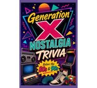 Gen X Memory Lane Trivia: 300+ Fun Facts & Questions: Unlock the nostalgia of a generation with engaging trivia that sparks memories and laughter!