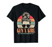 Gen X Messy Bun Girl Quit Crying & Rub Some Dirt On It Humor Value Graphic T-Shirt