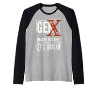 Gen X Raised Outside Till the Lights Came On Still Around Raglan Baseball Tee