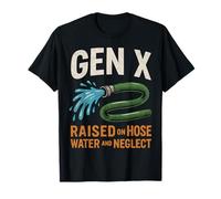 Gen X Retro Raised on Hose Water & Neglect Funny Design T-Shirt