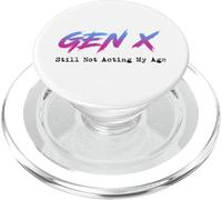 Gen X - Still Not Acting My Age PopSockets PopGrip for MagSafe