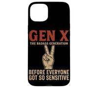 Gen X The Badass Generation Before Everyone Got So Sensitive Case for iPhone 15 Plus