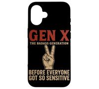 Gen X The Badass Generation Before Everyone Got So Sensitive Case for iPhone 16