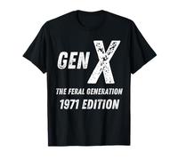 Gen X The Feral Generation 1971 Edition T-Shirt