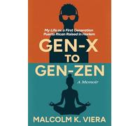 GEN-X TO GEN-ZEN: My Life as a First Generation Puerto Rican Raised in Harlem