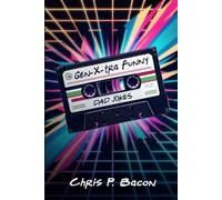 Gen-X-tra Funny Dad Jokes: For Gen-X Dads