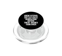 Gen X'ers: The Last Great Generation... Funny Saying Gen X PopSockets PopGrip for MagSafe