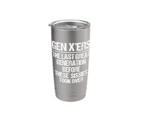 Gen X'ers: The Last Great Generation... Funny Saying Gen X Stainless Steel Insulated Tumbler