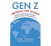 Gen Z Around the World: Understanding the Global Cohort Culture of Generation Z