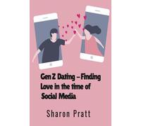 Gen Z Dating : Finding Love in a time of Social Media